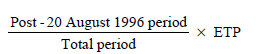 Start formula start fraction Post - 20 August 1996 period over Total period end fraction times ETP end formula