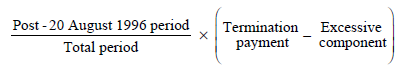 Start formula start fraction Post - 20 August 1996 period over Total period end fraction times open round bracket Termination payment minus Excessive component close round bracket end formula