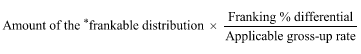 Start formula Amount of the *frankable distribution times start fraction Franking % differential over Applicable gross-up rate end fraction end formula