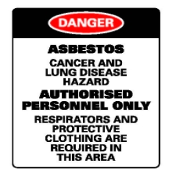 Sign says;
DANGER
ASBESTOS
Cancer and lung disease hazard
AUTHORISED PERSONNEL ONLY
Respirators and protective clothing are required in this area.
