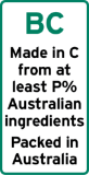 This label is a portrait rectangle shape.
It contains the letters BC. The explanatory text underneath the bar chart reads Made in C from at least P% Australian ingredients Packed in Australia. BC is the appropriate bar chart to represent P% of Australian ingredients and P%, in which P is a whole number, is not more than the proportion by weight of the Australian ingredients of the food.  C is the name of the relevant country, or the adjectival form of the name as appropriate. Packed may be replaced by Packaged.