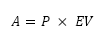 start formula A equals P times EV end formula