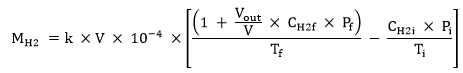 start formula M subscript H2 equals k times V times 10 superscript -4 times open large square bracket start fraction open round bracket 1 plus start fraction V subscript out over V end fraction times C subscript H2f times P subscript f close round bracket over T subscript f end fraction minus start fraction C subscript H2i times P subscript i over T subscript i end fraction close large square bracket end formula