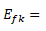 The symbol used in Equation 15 for the fuel emissions for each fuel type f and each greenhouse gas k, in tonnes of carbon dioxide equivalent, for the reporting period for the project area. See Equation 14.