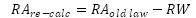 Start formula RA re-calc equals RA old law minus RW end formula