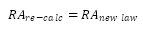 Start formula RA re-calc equals RA new law end formula