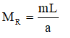 Start of formula M subscript R equals start fraction mL over a end fraction end of formula