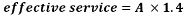 Start formula effective service equals A times 1.4 end formula