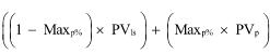 Start formula open bracket open bracket one minus Max subscript p subscript per cent close bracket times PV subscript ls close bracket plus open bracket Max subscript p subscript per cent times PV subscript p close bracket end formula