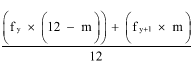 Start formula start fraction open bracket f subscript y times open bracket 12 minus m close bracket close bracket plus open bracket f subscript y subscript plus subscript 1 times m close bracket over 12 end fraction end formula